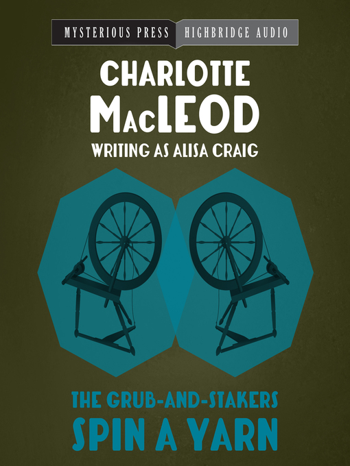 Title details for The Grub-and-Stakers Spin a Yarn by Charlotte MacLeod - Available